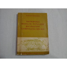    PARTICIPAREA  MASELOR  POPULARE  BUCURESTENE  LA  REVOLUTIA  DIN  1848  -  Florian  GEORGESCU 